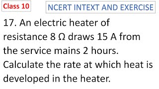 An electric heater of resistance 8 Ω draws 15 A from the service mains 2 CBSE Class 10 [upl. by Eenet]