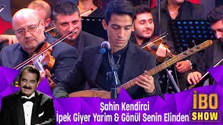 Şahin Kendirci  İPEK GİYER YARİM amp GÖNÜL SENİN ELİNDEN [upl. by Ramled566]