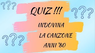 QUIZ  INDOVINA LA CANZONE  ANNI 80 [upl. by Aihsema89]