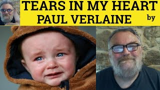 🔵 Paul Verlaine Tears in My Heart Paul Verlaine  Analysis Explanation and Reading Tears in My Heart [upl. by Alair838]