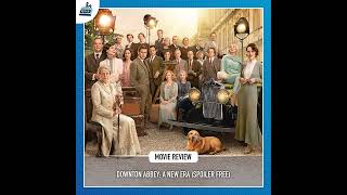 Downton Abbey A New Era Review SPOILER FREE [upl. by Charie]