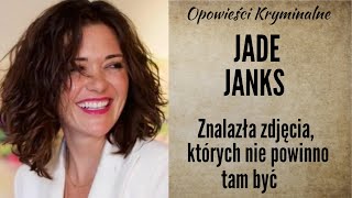 Historia Jade Janks  Zdjęcia które ujawniły pewną tajemnicę  Opowieści Kryminalne [upl. by Nnairb]