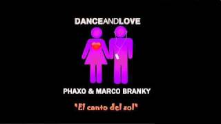 Phaxo amp Marco Branky  El canto del sol original mix [upl. by Vivien]