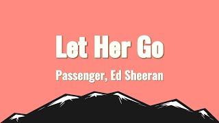 Passenger Ed Sheeran  Let Her Go Anniversary Edition lyrics [upl. by Drawdesemaj]