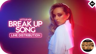 Little Mix  Break Up Song  Line Distribution [upl. by Amelina]