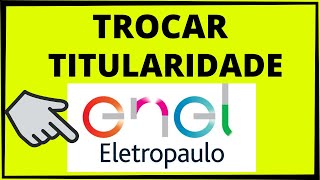 ENEL TROCA DE TITULARIDADE Veja como fazer mudança de titularidade enel [upl. by Anaujal764]