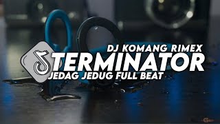 Dj Terminator Jedag Jedug Full Beat Viral Tiktok Terbaru 2023 Dj Komang Rimex  Dj Terminator Remix [upl. by Fronniah]