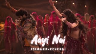 Stree 2  Aayi Nai SlowedReverb [upl. by Akimyt]