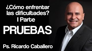 Predicas Cristianas  Como enfrentar las Dificultades I Parte  Pruebas  Ricardo Caballero [upl. by Bren]