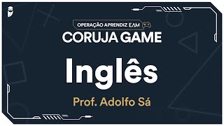 CORUJA GAME Operação Aprendiz EAM  Inglês com prof Adolfo Sá [upl. by Boy]