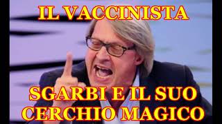 Il vaccinista Sgarbi e il suo cerchio magico [upl. by Negeam]