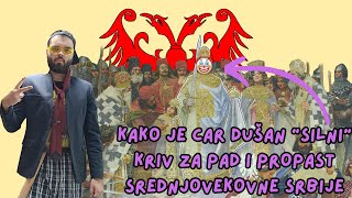 ZAŠTO JE DUŠAN quotSILNIquot KRIV ZA PROPAST SRPSKOG CARSTVA [upl. by Elohcin986]