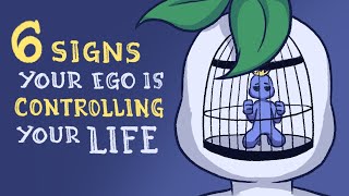 6 Signs Your Ego Is Controlling Your Life [upl. by Herring696]