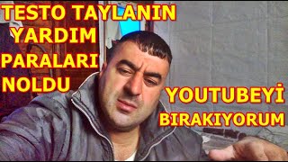 TESTO TAYLAN YARDIM PARALARI NOLDU YOUTUBEYİ BIRAKIYORUM testotaylan youtube [upl. by Erolyat]