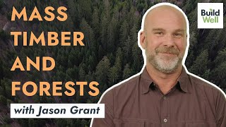 Mass timber and forests Is wood good  with Jason Grant [upl. by Babb997]