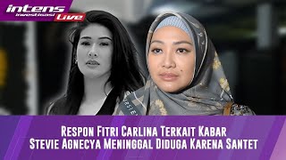 Fitri Carlina Tanggapi Terkait Stevie Agnecya Meninggal Diduga Disantet [upl. by Ggerk987]