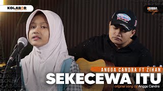 Sekecewa Itu  Angga Candra ft Zihan [upl. by Garey]