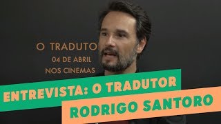 O TRADUTOR  ENTREVISTA COM RODRIGO SANTORO [upl. by Quintin]