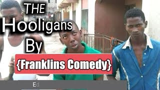 THE Hooligane By Franklis Comedy [upl. by Checani487]