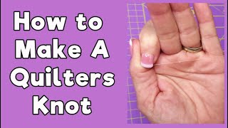 How to Make a Quilters Knot and ways to use it [upl. by Litch]