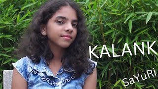 KALANK  Title Song  SaYuRi  Female Cover song [upl. by Ztnarf]