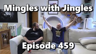 Mingles with Jingles Episode 459 [upl. by Ennaed]