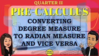 CONVERTING DEGREE MEASURE TO RADIAN MEASURE AND VICE VERSA  PRECALCULUS [upl. by Eecart750]