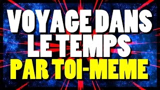 3 TECHNIQUES POUR VOYAGER DANS LE TEMPS DÈS MAINTENANT [upl. by Laicram727]