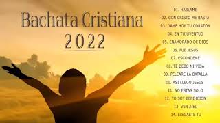 Bachata Cristiana 2022 para Jóvenes  14 Canciones  1 Hora Música Cristiana 2022 [upl. by Goulden]