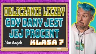 PROCENTY  OBLICZANIE LICZBY GDY DANY JEST JEJ PROCENT [upl. by Tak]