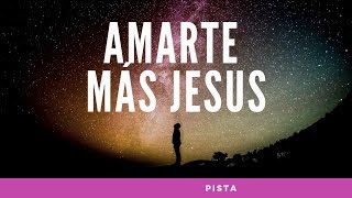 AMARTE MÁS JESÚSPISTAANHELO AMARTE MÁS AG [upl. by Tiertza382]