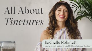 All About Tinctures With Rachelle Robinett [upl. by Chilt413]