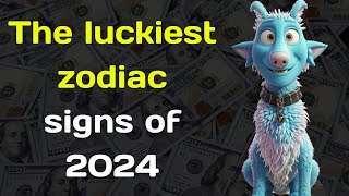 The luckiest zodiac signs of 2024 [upl. by Lord]