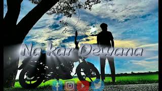 Na Kar Deewana SlowedReverb King Studio 100‌‌‌‌‌™®©®©®©®®©®™®©® [upl. by Marguerie]