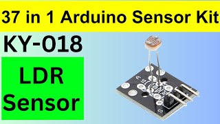 KY 018 LDR Sensor Module  Basics of LDR  Light Dependent Resistor [upl. by Ricarda]