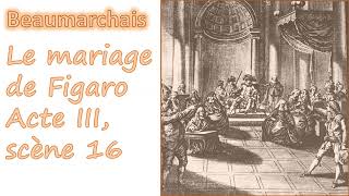 Beaumarchais Le mariage de Figaro Acte III scène 16  Le procès [upl. by Niatsirk310]