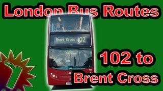 102 to Brent Cross  London Bus Routes  Full Bus Route 2010 [upl. by Gordon36]