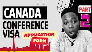 PART 2 CANADA CONFERENCE VISA APPLICATION FORM [upl. by Fried]