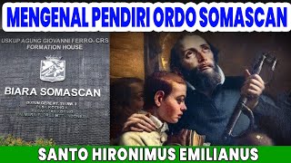 MENGENAL PENDIRI ORDO SOMASCAN  SANTO HIRONIMUS EMILIANUS [upl. by Buseck684]