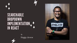 Searchable Dropdown Implementation in React  ReactJS  Customization  cookHappyCodes  HappyArava [upl. by Branca819]