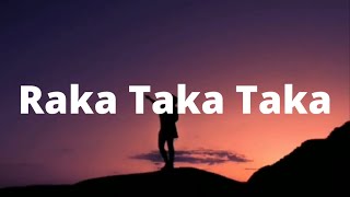 Raka Raka Taka Taka Taka  Lyrics\Letra  songslyrics [upl. by Ranna268]