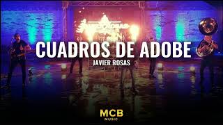 Cuadros De Adobe  Javier Rosas Corridos2023 [upl. by Iturhs302]