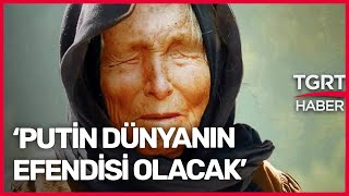 Baba Vanga Putin Dünyanın Efendisi Olacak [upl. by Enos]