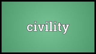 Civility Meaning [upl. by Hartzke]