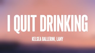 i quit drinking  Kelsea Ballerini LANY Letra 💳 [upl. by Moreland505]