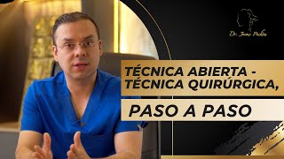 Técnica ABIERTA Técnica quirúrgica y su PASO A PASO  Dr Jaime Pachón [upl. by Eillit448]