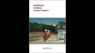 LAffaire Alaska Sanders  Livre  Joël Dicker [upl. by Halac436]