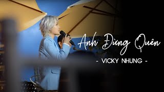 VICKY NHUNG  ANH ĐỪNG QUÊN LIVE  LIVE AT MÂY LANG THANG ĐÀ LẠT ĐÊM NHẠC THÈM YÊU [upl. by Drhcir]