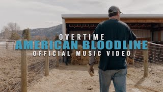 Overtime  quotAmerican Bloodlinequot [upl. by Blaine]