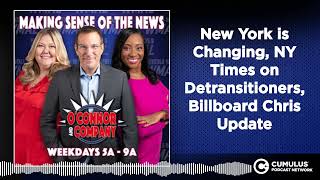 New York is Changing NY Times on Detransitioners Billboard Chris Update  OConnor amp Company [upl. by Assi]